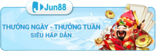 Jun88 thưởng ngày tuần siêu hấp dẫn